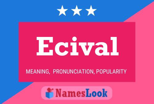 Ecival Name Poster