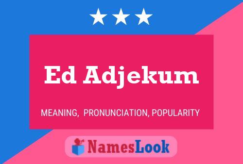 Ed Adjekum Name Poster