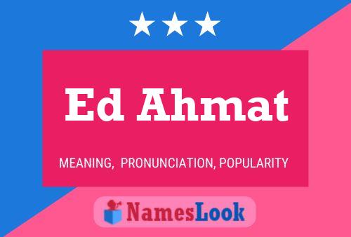 Ed Ahmat Name Poster