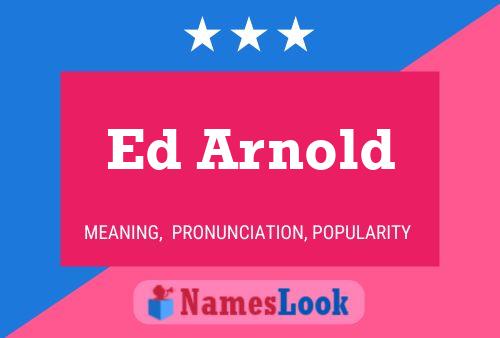 Ed Arnold Name Poster