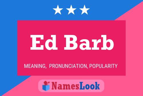 Ed Barb Name Poster