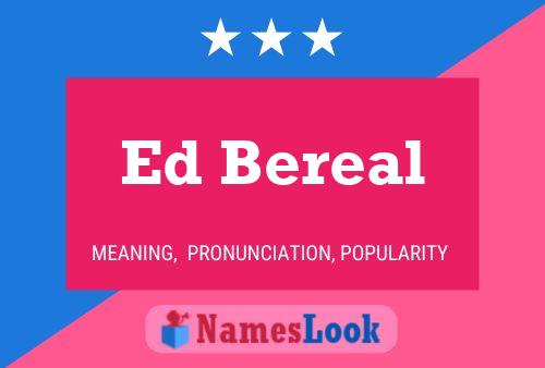 Ed Bereal Name Poster