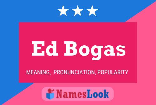 Ed Bogas Name Poster