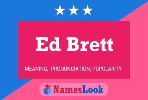 Ed Brett Name Poster