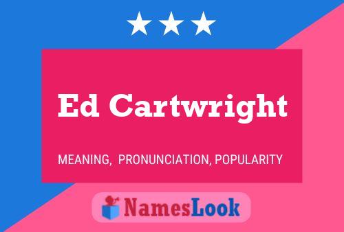 Ed Cartwright Name Poster