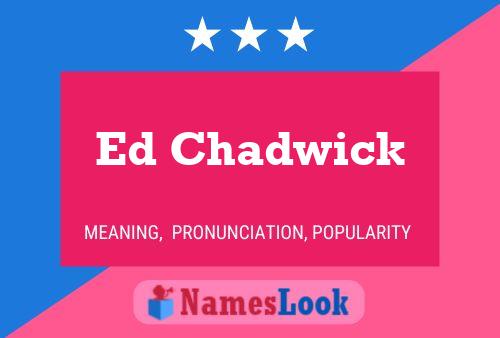 Ed Chadwick Name Poster