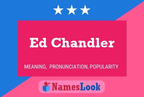 Ed Chandler Name Poster