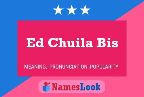 Ed Chuila Bis Name Poster