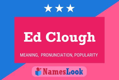 Ed Clough Name Poster