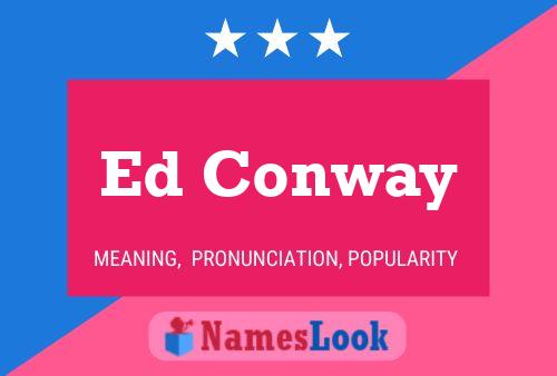 Ed Conway Name Poster