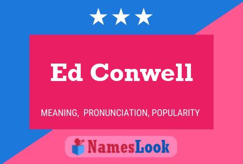 Ed Conwell Name Poster