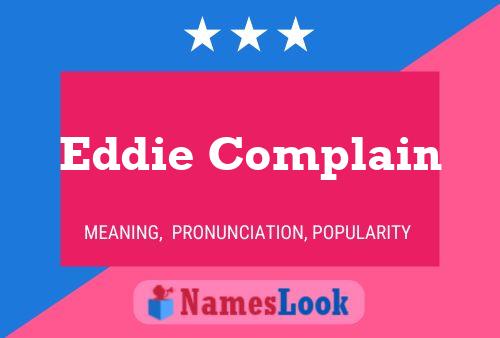 Eddie Complain Name Poster