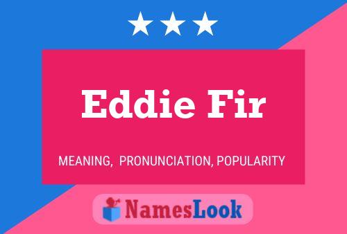 Eddie Fir Name Poster