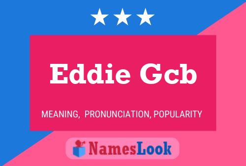 Eddie Gcb Name Poster