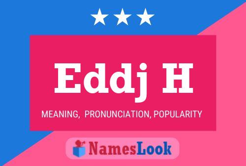 Eddj H Name Poster