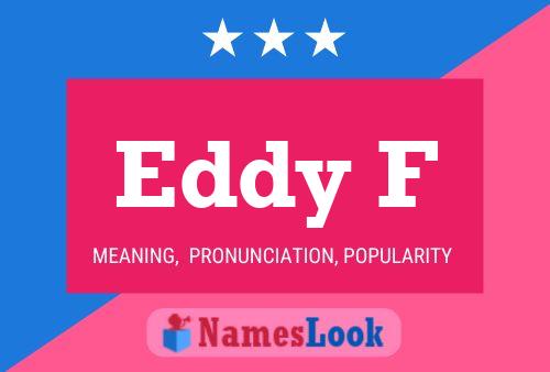 Eddy F Name Poster