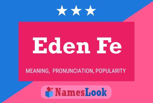 Eden Fe Name Poster