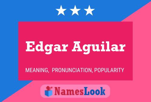 Edgar Aguilar Name Poster