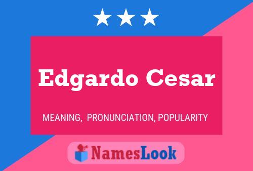 Edgardo Cesar Name Poster