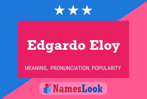 Edgardo Eloy Name Poster