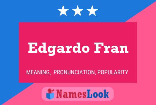 Edgardo Fran Name Poster