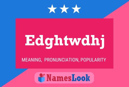 Edghtwdhj Name Poster