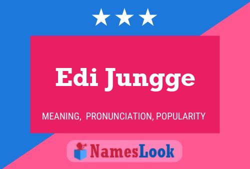 Edi Jungge Name Poster