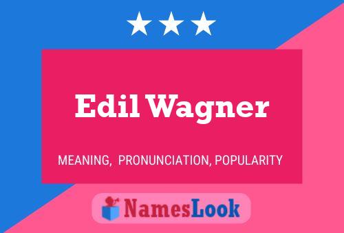 Edil Wagner Name Poster