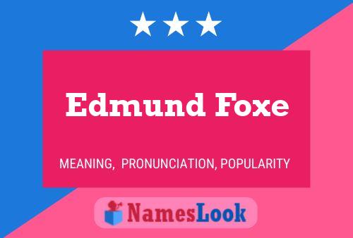 Edmund Foxe Name Poster