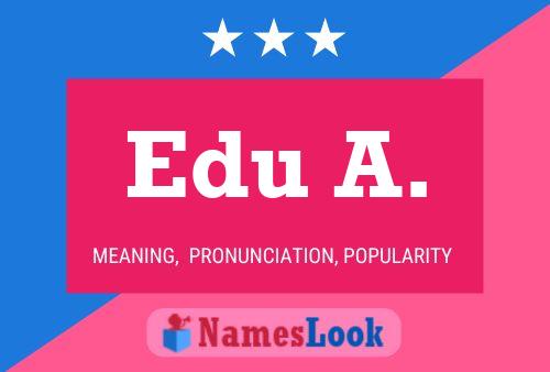 Edu A. Name Poster