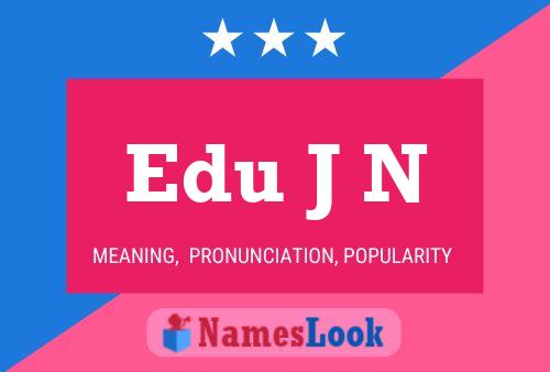 Edu J N Name Poster