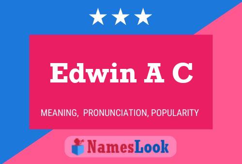 Edwin A C Name Poster