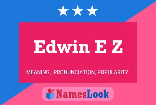 Edwin E Z Name Poster