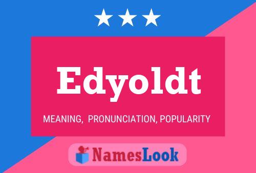 Edyoldt Name Poster