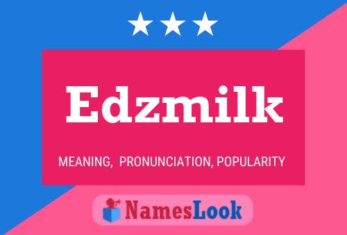 Edzmilk Name Poster