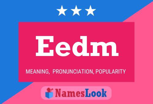 Eedm Name Poster