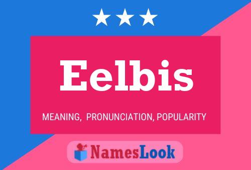 Eelbis Name Poster