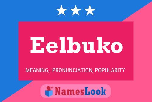 Eelbuko Name Poster