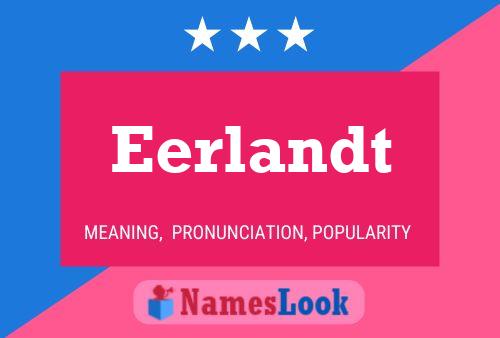 Eerlandt Name Poster