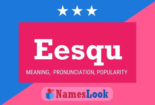 Eesqu Name Poster