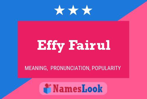 Effy Fairul Name Poster