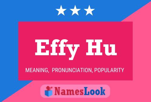 Effy Hu Name Poster