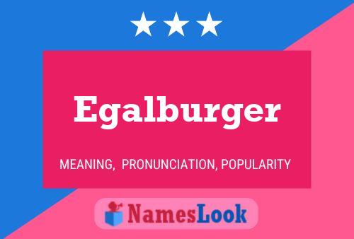 Egalburger Name Poster