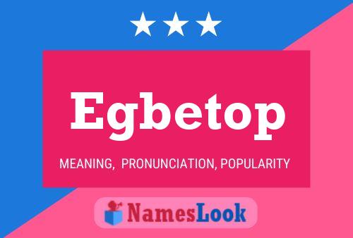 Egbetop Name Poster