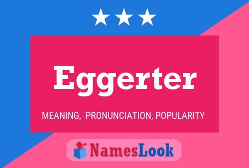 Eggerter Name Poster