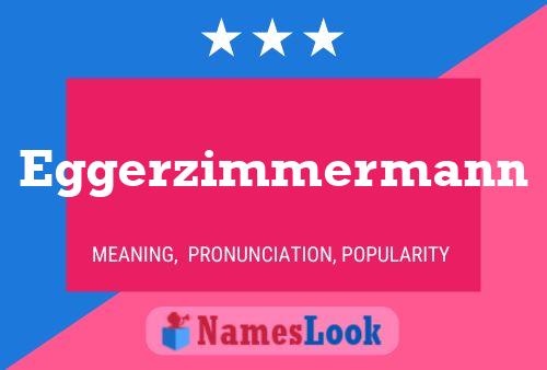 Eggerzimmermann Name Poster