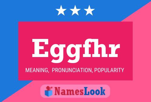 Eggfhr Name Poster