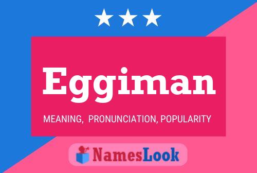 Eggiman Name Poster