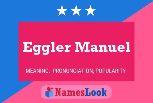 Eggler Manuel Name Poster