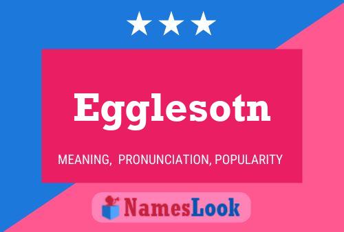 Egglesotn Name Poster